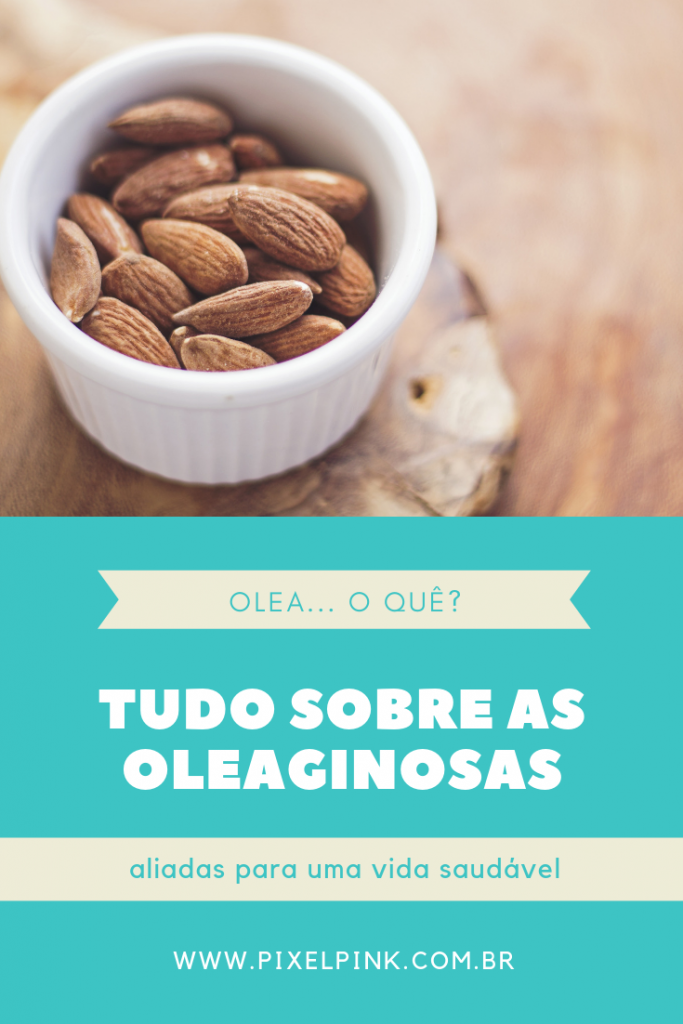 Oleaginosas - Aliadas para uma vida saudável!